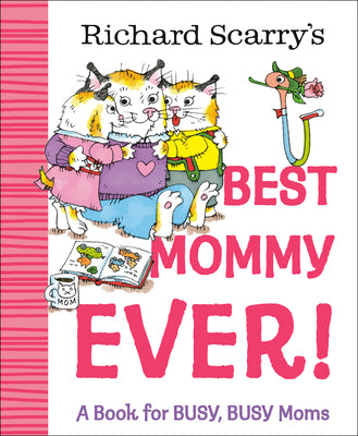 Cover Image for Richard Scarry's Best Mommy Ever!: A Book for Busy, Busy Moms -- Richard Scarry, Hardcover