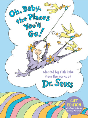 Cover Image for Oh, Baby, the Places You'll Go! Gift Edition: With Pages to Record Reading Memories -- Tish Rabe, Hardcover