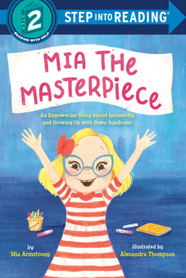 Cover Image for Mia the Masterpiece: An Empowering Story about Inclusivity and Growing Up with Down Syndrome -- Mia Armstrong, Library Binding