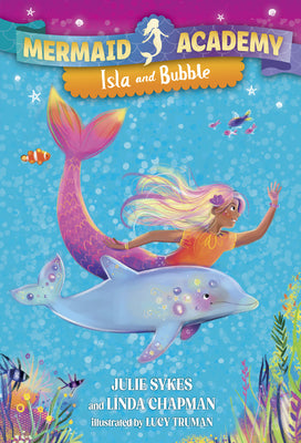 Cover Image for Mermaid Academy #1: Isla and Bubble -- Julie Sykes, Paperback