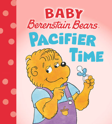 Cover Image for Pacifier Time (Baby Berenstain Bears) -- Mike Berenstain, Board Books