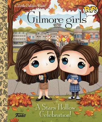 Cover Image for Gilmore Girls: A Stars Hollow Celebration! (Funko Pop!) -- Lauren Clauss, Hardcover