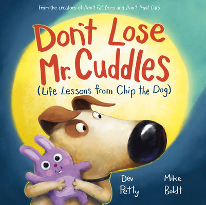 Cover Image for Don't Lose Mr. Cuddles: Life Lessons from Chip the Dog -- Dev Petty, Hardcover