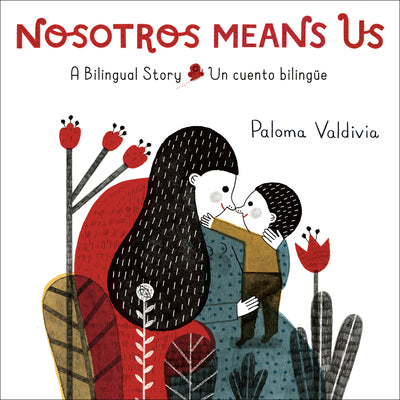 Cover Image for Nosotros Means Us: Un Cuento Bilingüe / A Bilingual Story -- Paloma Valdivia, Board Books