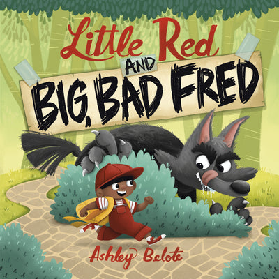 Cover Image for Little Red and Big, Bad Fred -- Ashley Belote, Hardcover