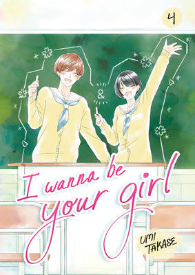 Cover Image for I Wanna Be Your Girl, Volume 4 -- Umi Takase, Hardcover