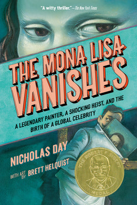 Cover Image for The Mona Lisa Vanishes: A Legendary Painter, a Shocking Heist, and the Birth of a Global Celebrity -- Nicholas Day, Paperback