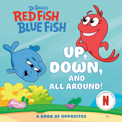 Cover Image for Up, Down, and All Around: A Book of Opposites (Dr. Seuss's Red Fish, Blue Fish) -- Random House, Board Books