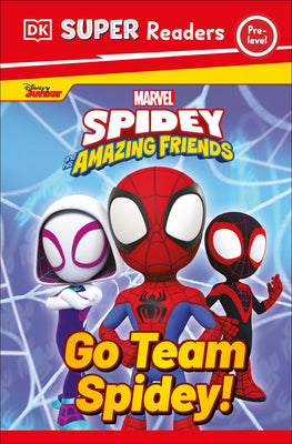 Cover Image for DK Super Readers Pre-Level Marvel Spidey and His Amazing Friends Go Team Spidey! -- DK, Paperback