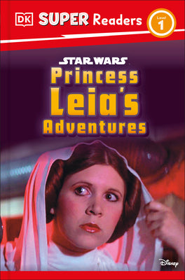 DK Super Readers Level 1 Star Wars Princess Leia's Adventures -- DK, Hardcover
