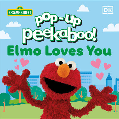 Pop-Up Peekaboo! Sesame Street Elmo Loves You -- DK, Board Books