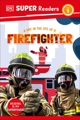 Cover Image for DK Super Readers Level 1 a Day in the Life of a Firefighter -- DK, Hardcover