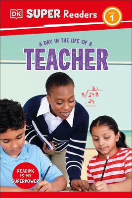 Cover Image for DK Super Readers Level 1 a Day in the Life of a Teacher -- DK, Hardcover