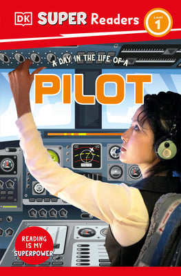 Cover Image for DK Super Readers Level 1 a Day in the Life of a Pilot -- DK, Paperback