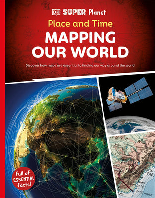Cover Image for DK Super Planet Place and Time: Mapping Our World -- DK, Hardcover
