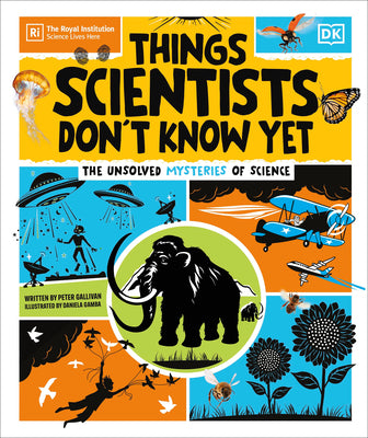Cover Image for Things Scientists Don't Know Yet: The Unsolved Mysteries of Science -- Peter Gallivan, Hardcover