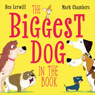 Cover Image for The Biggest Dog in the Book -- Ben Lerwill, Hardcover