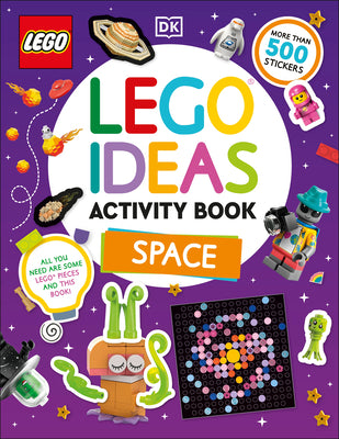 Cover Image for Lego Ideas Activity Book Space: Packed with Lego Building and Sticker Activities and Fun Facts. with 500+ Stickers! -- DK, Paperback