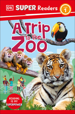 Cover Image for DK Super Readers Level 1 a Trip to the Zoo -- DK, Paperback