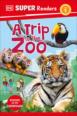 Cover Image for DK Super Readers Level 1 a Trip to the Zoo -- DK, Hardcover