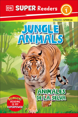 Cover Image for DK Super Readers Level 1 English-Spanish Bilingual Jungle Animals - Animales de la Selva -- DK, Hardcover