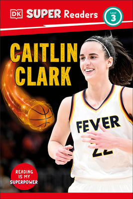 Cover Image for DK Super Readers Level 3 Caitlin Clark -- DK, Hardcover
