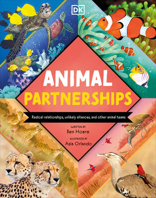 Cover Image for Animal Partnerships: Radical Relationships, Unlikely Alliances, and Other Animal Teams -- Ben Hoare, Hardcover