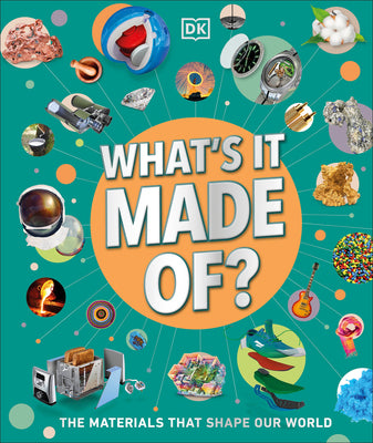 Cover Image for What's It Made Of?: The Materials That Shape Our World -- DK, Hardcover