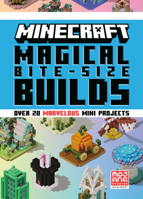 Cover Image for Minecraft: Magical Bite-Size Builds (Over 20 Marvellous Mini-Projects) -- Mojang Ab, Hardcover