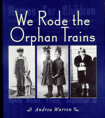 Cover Image for We Rode the Orphan Trains -- Andrea Warren, Paperback