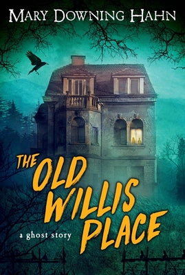 Cover Image for The Old Willis Place: A Ghost Story -- Mary Downing Hahn, Paperback