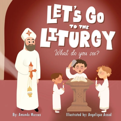Cover Image for Let's go to the Liturgy: What do you see? - Part 1 -- Amanda Marcus, Paperback