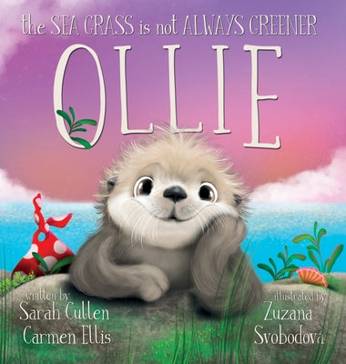 Cover Image for Ollie, The Sea Grass is not Always Greener -- Sarah Cullen, Hardcover