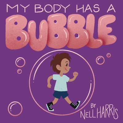 Cover Image for My Body has a Bubble: Understanding, Respecting and Protecting Personal Space -- Nell Harris, Paperback