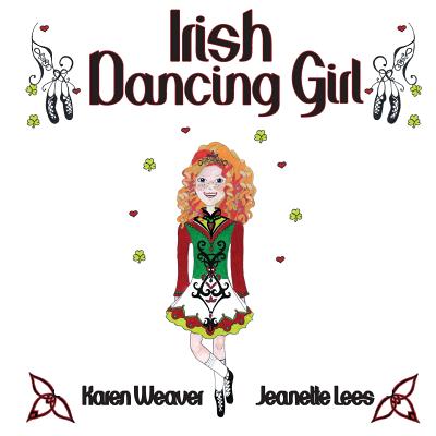 Cover Image for Irish Dancing Girl -- Karen Weaver, Paperback