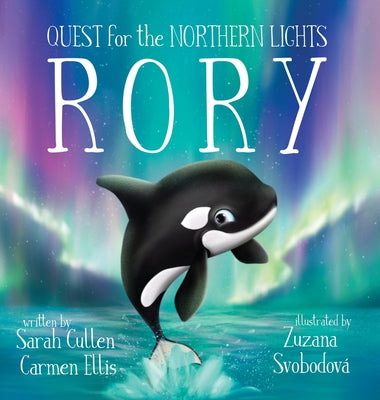 Cover Image for Rory, An Orca's Quest for the Northern Lights -- Sarah Cullen, Hardcover