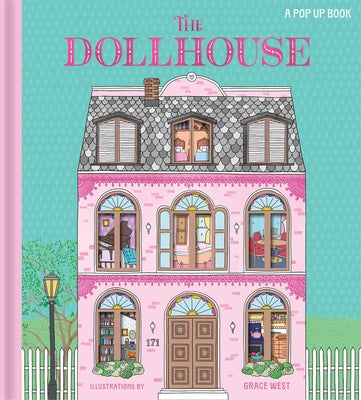 Cover Image for The Dollhouse: A Pop-Up Book: Pop-Up and Lift-The-Flap Book -- Grace West, Hardcover