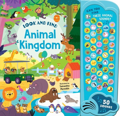 Cover Image for Animal Kingdom: 50 Button Sound Book: Search & Find Book with 50 Noises! -- Samantha Meredith, Board Books