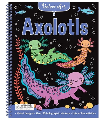 Cover Image for Velvet Art: Axolotls: Activity Book with Velvet Coloring Pages and Holographic Stickers -- Lake Press, Spiral