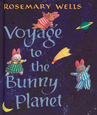 Cover Image for Voyage to the Bunny Planet -- Rosemary Wells, Hardcover
