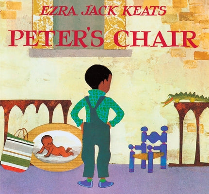 Cover Image for Peter's Chair -- Ezra Jack Keats, Board Books