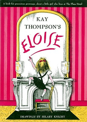 Cover Image for Eloise: A Book for Precocious Grown Ups -- Kay Thompson, Hardcover