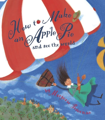 Cover Image for How to Make an Apple Pie and See the World -- Marjorie Priceman, Paperback