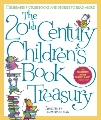 Cover Image for The 20th Century Children's Book Treasury: Celebrated Picture Books and Stories to Read Aloud -- Janet Schulman, Hardcover