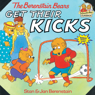 Cover Image for The Berenstain Bears Get Their Kicks -- Stan Berenstain, Paperback
