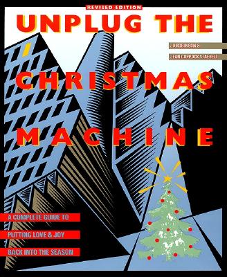 Cover Image for Unplug the Christmas Machine: 'A Complete Guide to Putting Love and Warmth Back Into the Season -- Jo Robinson, Paperback
