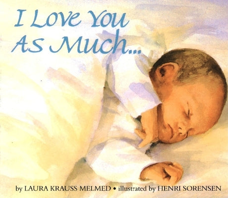 Cover Image for I Love You as Much... -- Laura Krauss Melmed, Board Books