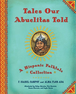 Cover Image for Tales Our Abuelitas Told: A Hispanic Folktale Collection -- Alma Flor Ada, Hardcover