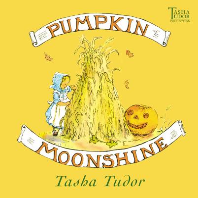 Cover Image for Pumpkin Moonshine -- Tasha Tudor, Hardcover