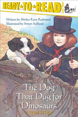 Cover Image for The Dog That Dug for Dinosaurs: Ready-To-Read Level 3 -- Shirley Raye Redmond, Paperback